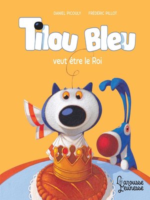 cover image of Tilou bleu veut être le Roi